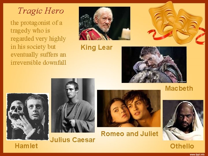 Tragic Hero the protagonist of a tragedy who is regarded very highly in his