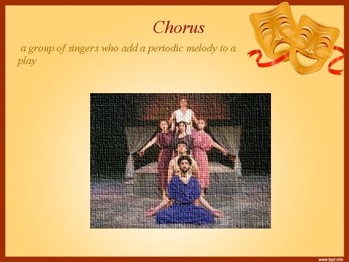 Chorus a group of singers who add a periodic melody to a play 