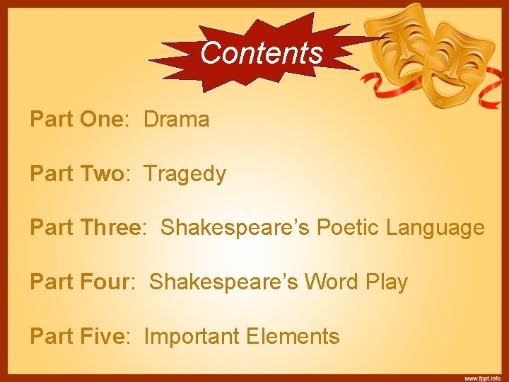 Contents Part One: Drama Part Two: Tragedy Part Three: Shakespeare’s Poetic Language Part Four:
