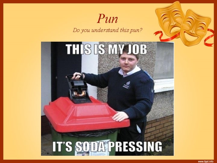 Pun Do you understand this pun? 