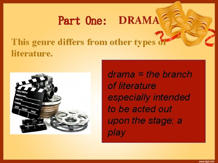 Part One: DRAMA This genre differs from other types of literature. drama = the