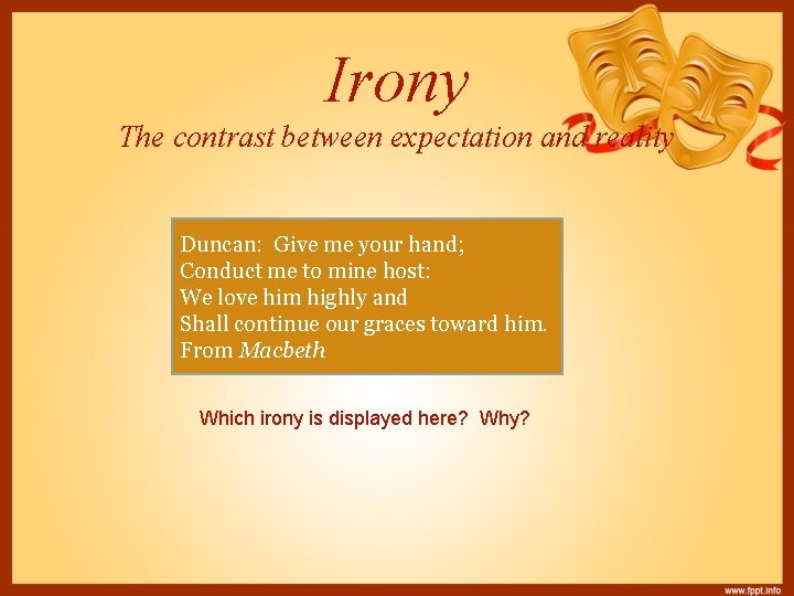 Irony The contrast between expectation and reality Duncan: Give me your hand; Conduct me