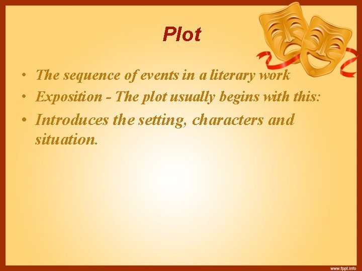 Plot • The sequence of events in a literary work • Exposition - The