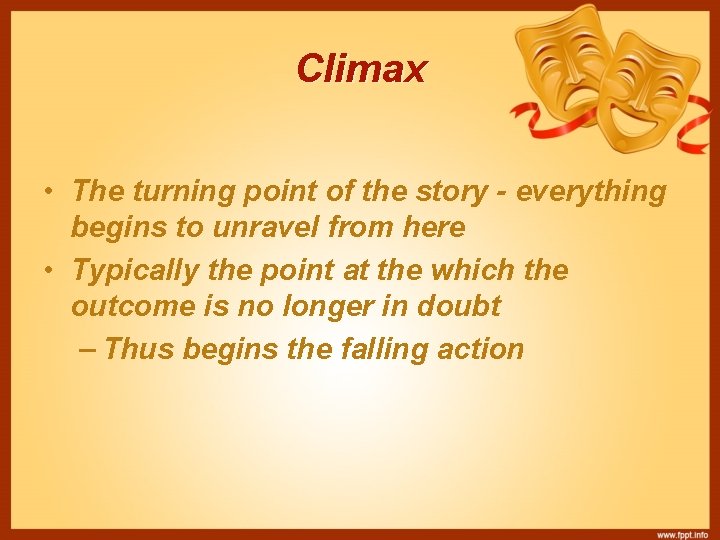 Climax • The turning point of the story - everything begins to unravel from