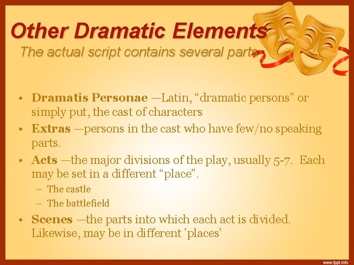 Other Dramatic Elements The actual script contains several parts • Dramatis Personae —Latin, “dramatic