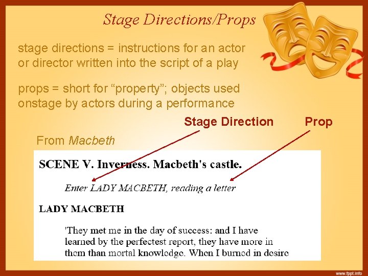 Stage Directions/Props stage directions = instructions for an actor or director written into the