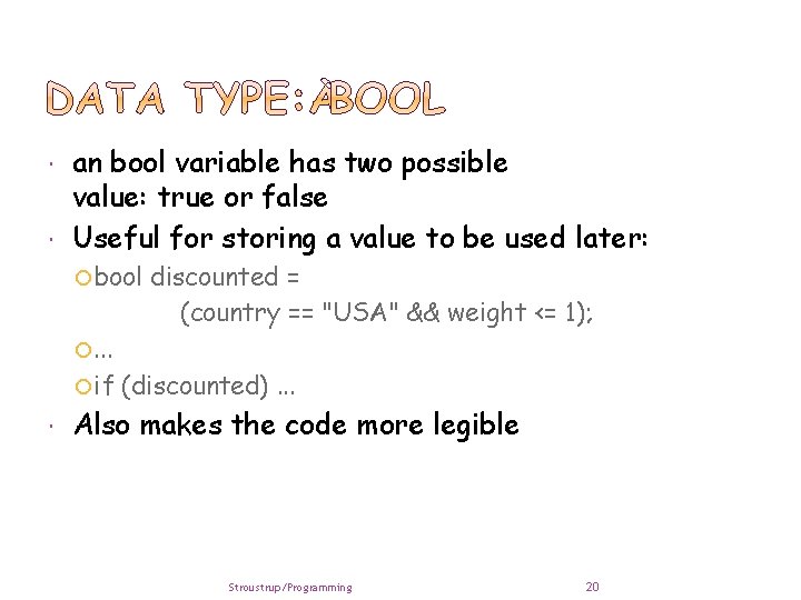  an bool variable has two possible value: true or false Useful for storing