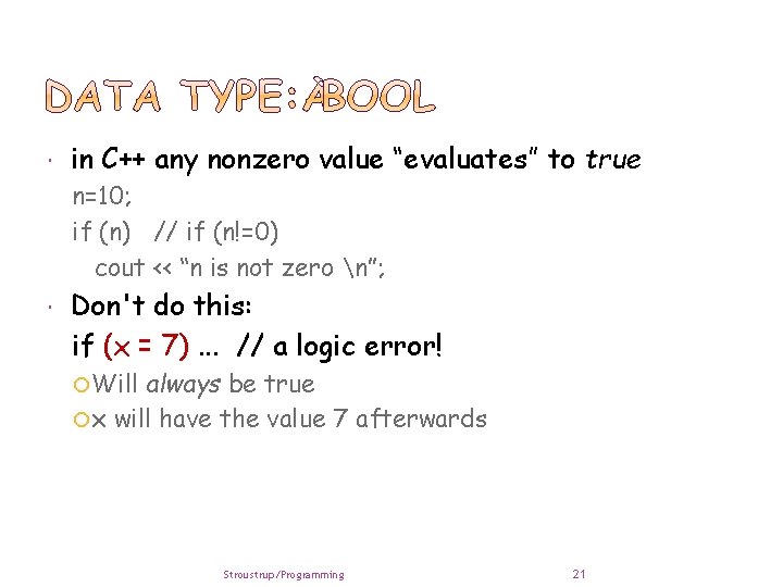 in C++ any nonzero value “evaluates” to true n=10; if (n) // if