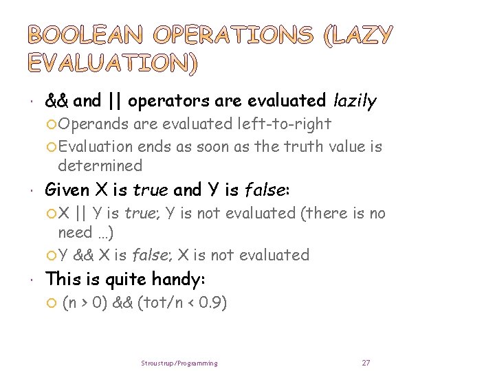  && and || operators are evaluated lazily Operands are evaluated left-to-right Evaluation ends