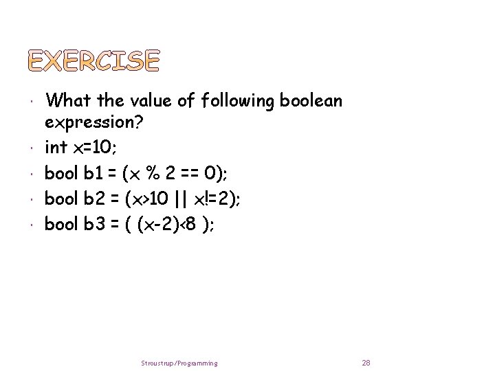  What the value of following boolean expression? int x=10; bool b 1 =