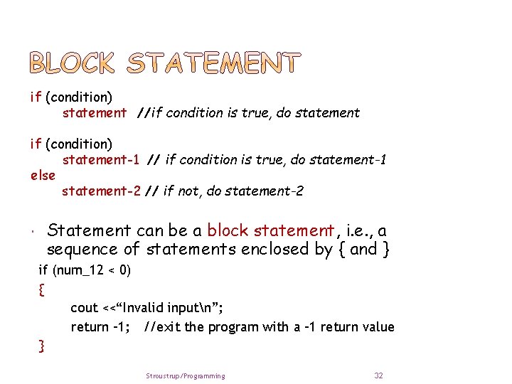 if (condition) statement //if condition is true, do statement if (condition) statement-1 // if