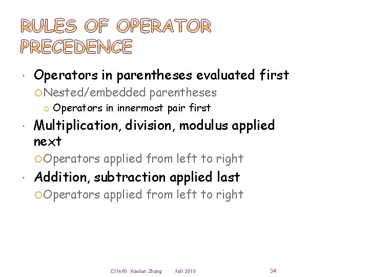  Operators in parentheses evaluated first Nested/embedded Operators in innermost pair first Multiplication, division,