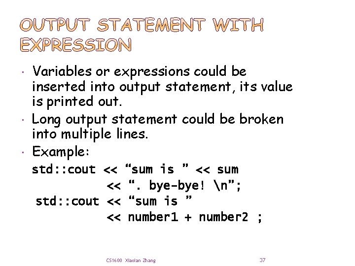  Variables or expressions could be inserted into output statement, its value is printed