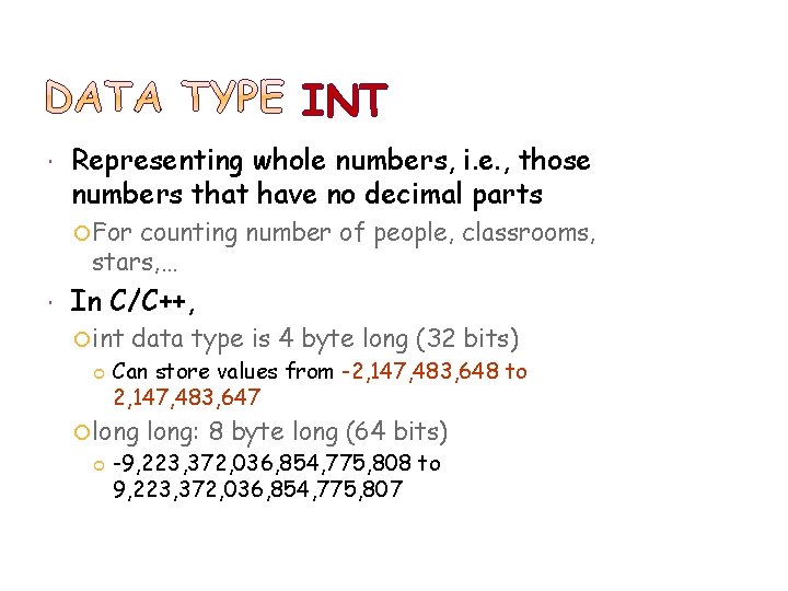 INT Representing whole numbers, i. e. , those numbers that have no decimal parts