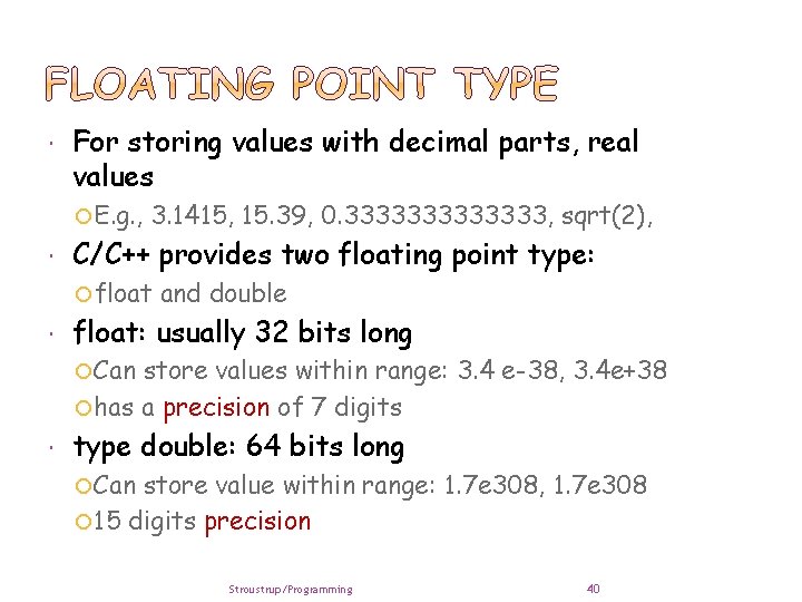  For storing values with decimal parts, real values E. g. , 3. 1415,