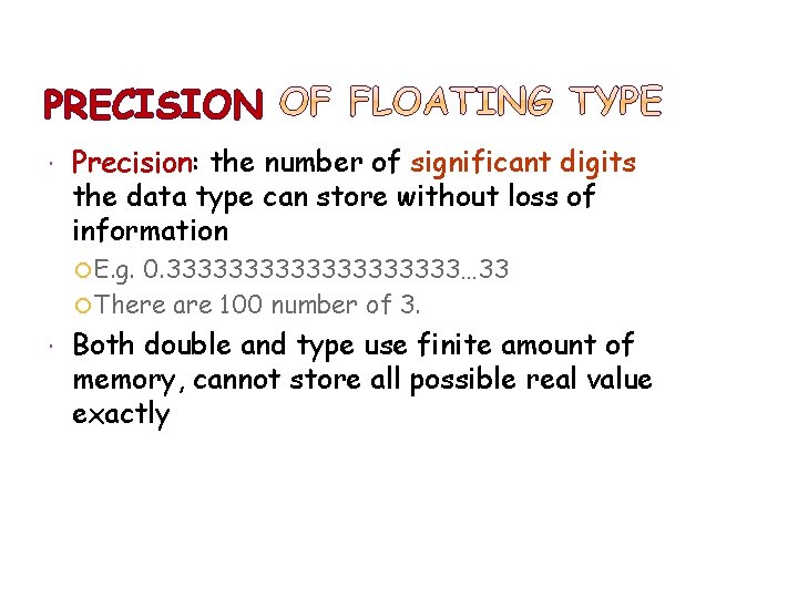 PRECISION Precision: the number of significant digits the data type can store without loss