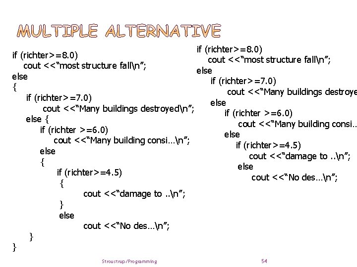 if (richter>=8. 0) cout <<“most structure falln”; else if (richter>=7. 0) { cout <<“Many