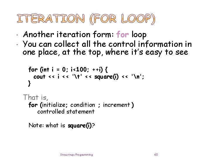 Another iteration form: for loop You can collect all the control information in