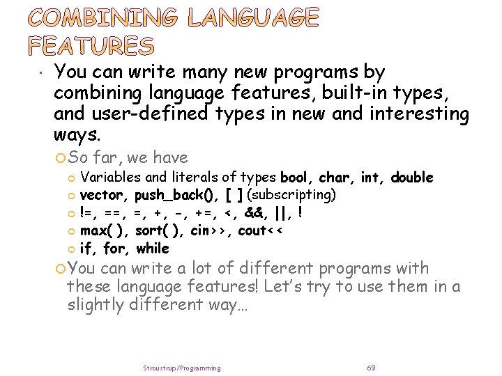  You can write many new programs by combining language features, built-in types, and