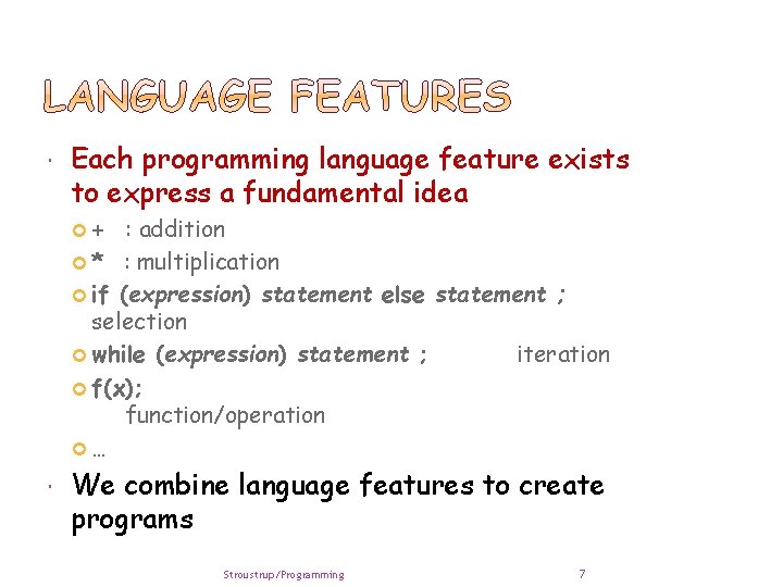  Each programming language feature exists to express a fundamental idea + : addition