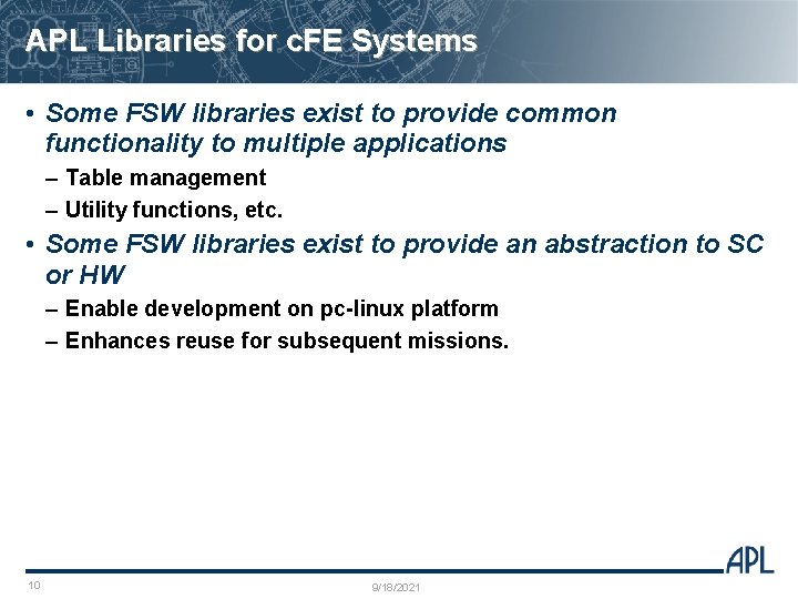 APL Libraries for c. FE Systems • Some FSW libraries exist to provide common
