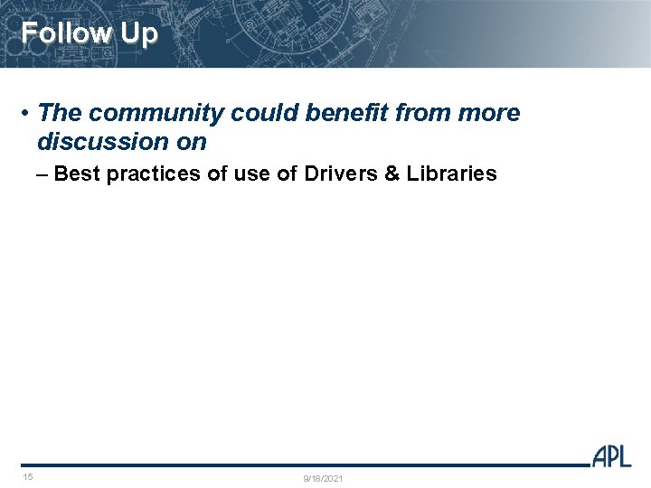 Follow Up • The community could benefit from more discussion on – Best practices