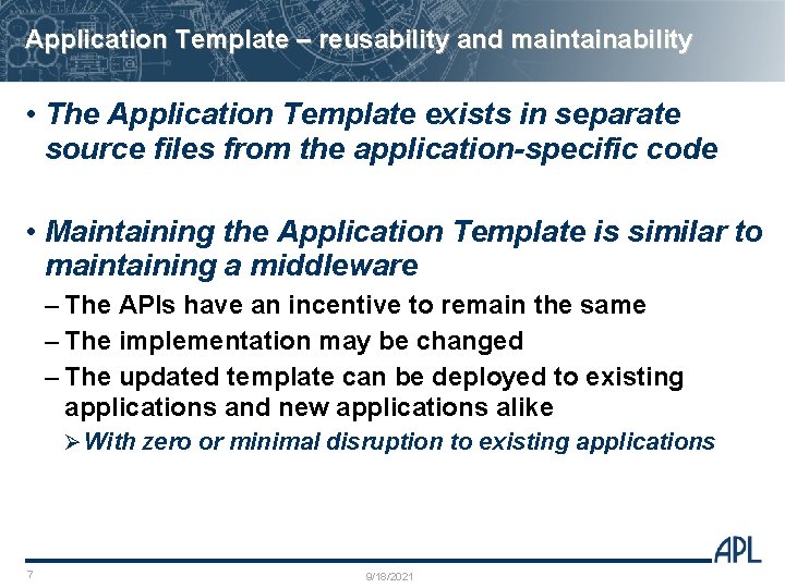 Application Template – reusability and maintainability • The Application Template exists in separate source