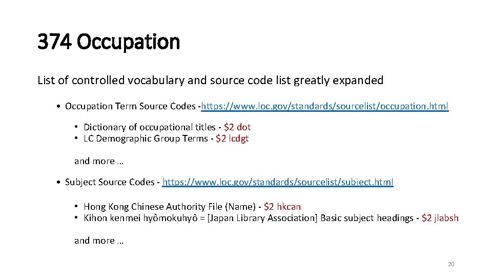 374 Occupation List of controlled vocabulary and source code list greatly expanded • Occupation