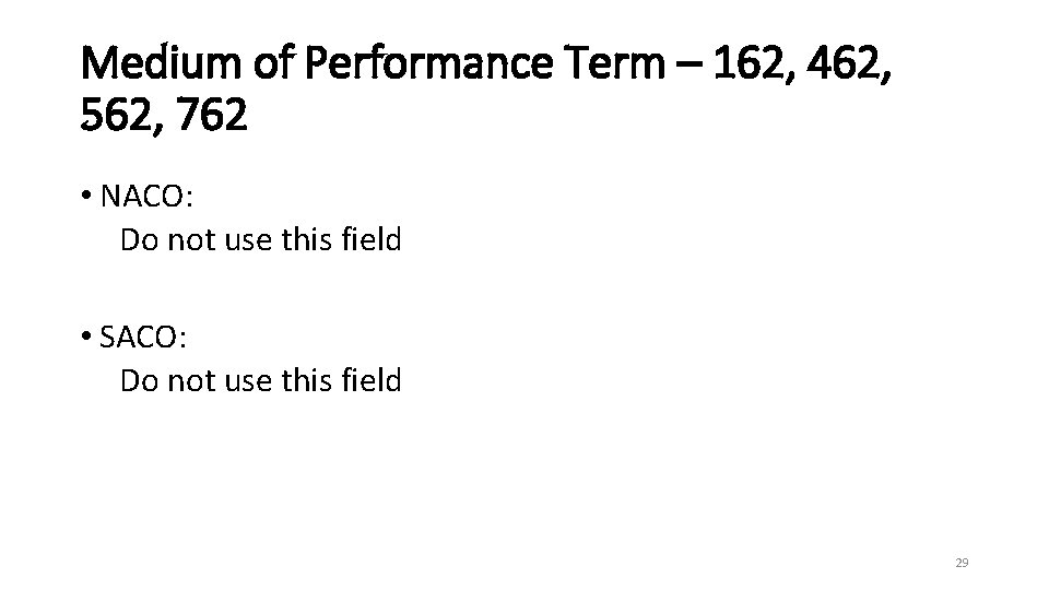 Medium of Performance Term – 162, 462, 562, 762 • NACO: Do not use