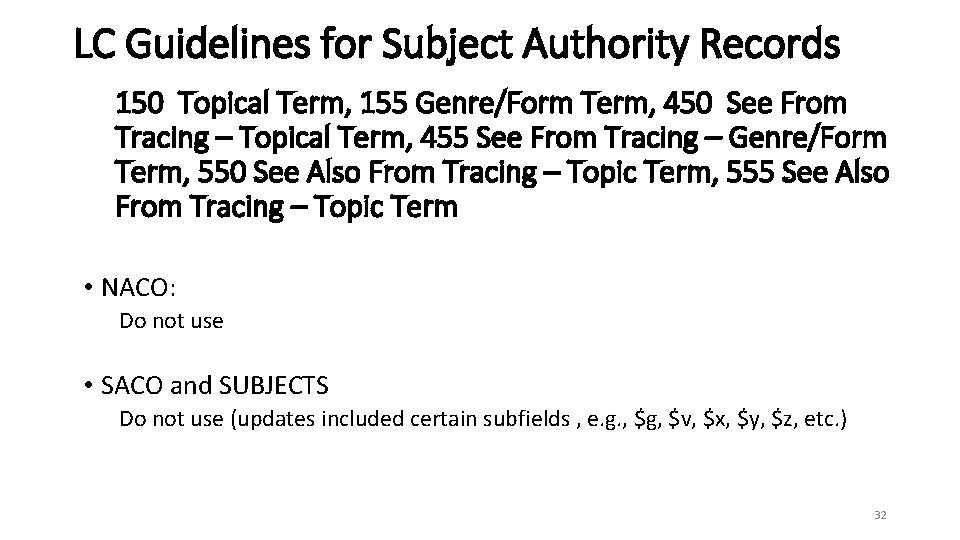 LC Guidelines for Subject Authority Records 150 Topical Term, 155 Genre/Form Term, 450 See