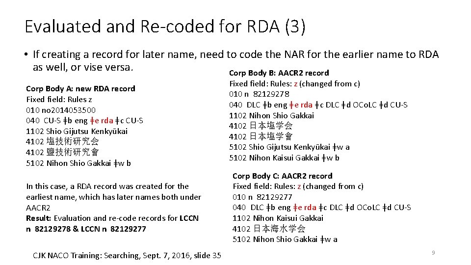 Evaluated and Re-coded for RDA (3) • If creating a record for later name,