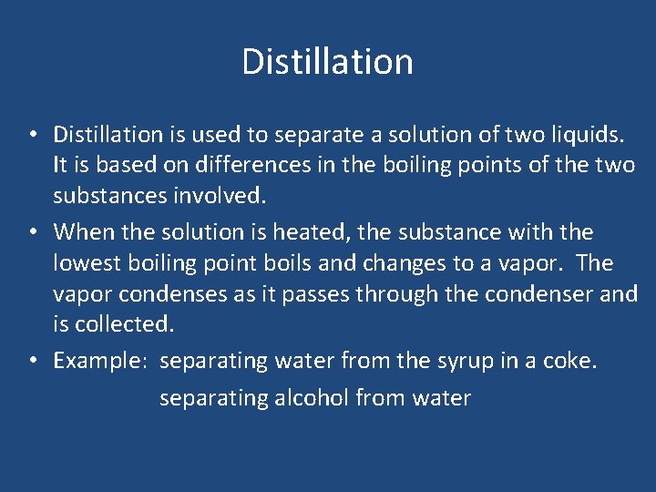 Distillation • Distillation is used to separate a solution of two liquids. It is