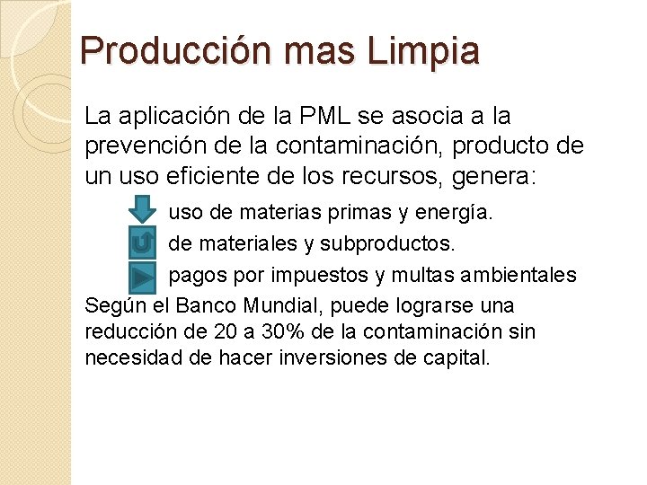 Producción mas Limpia La aplicación de la PML se asocia a la prevención de