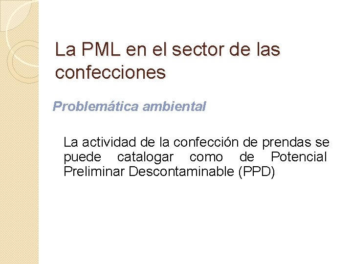 La PML en el sector de las confecciones Problemática ambiental La actividad de la