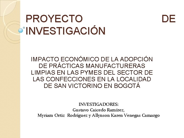 PROYECTO INVESTIGACIÓN IMPACTO ECONÓMICO DE LA ADOPCIÓN DE PRÁCTICAS MANUFACTURERAS LIMPIAS EN LAS PYMES