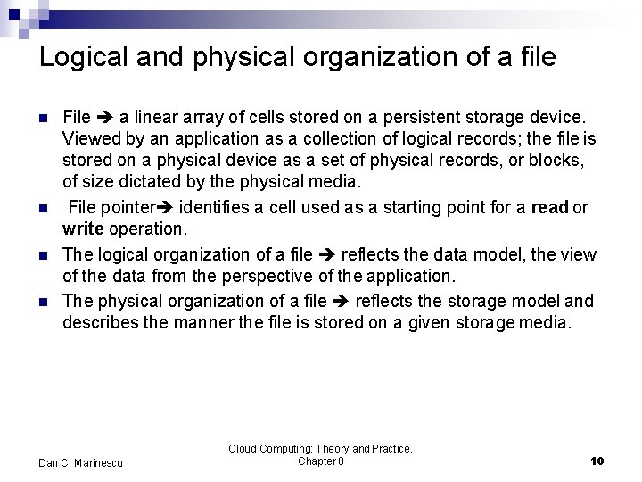Logical and physical organization of a file File a linear array of cells stored