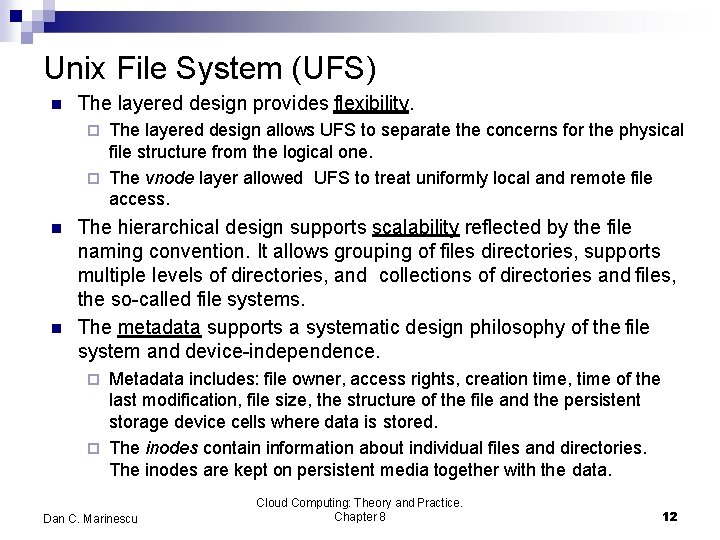 Unix File System (UFS) The layered design provides flexibility. The layered design allows UFS