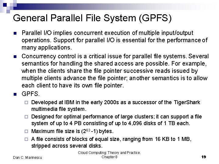 General Parallel File System (GPFS) Parallel I/O implies concurrent execution of multiple input/output operations.