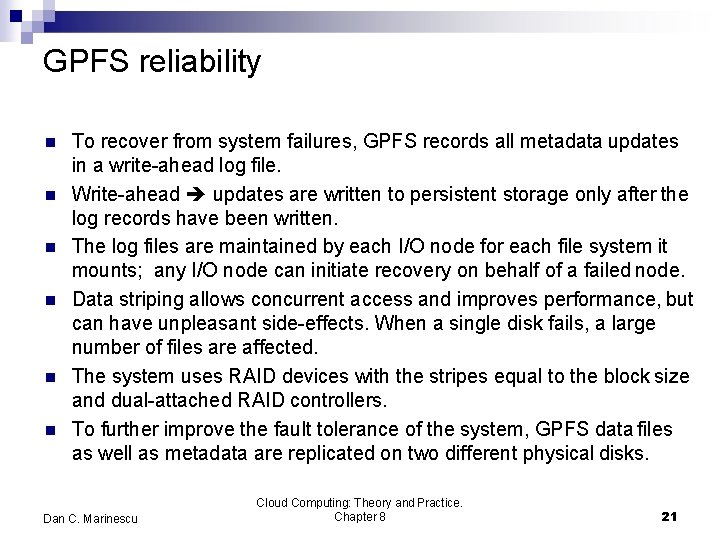 GPFS reliability To recover from system failures, GPFS records all metadata updates in a
