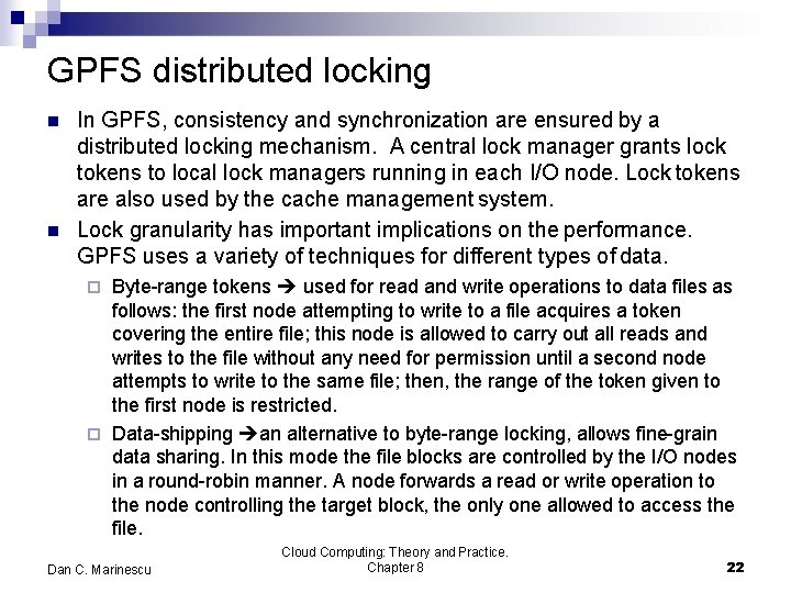 GPFS distributed locking In GPFS, consistency and synchronization are ensured by a distributed locking