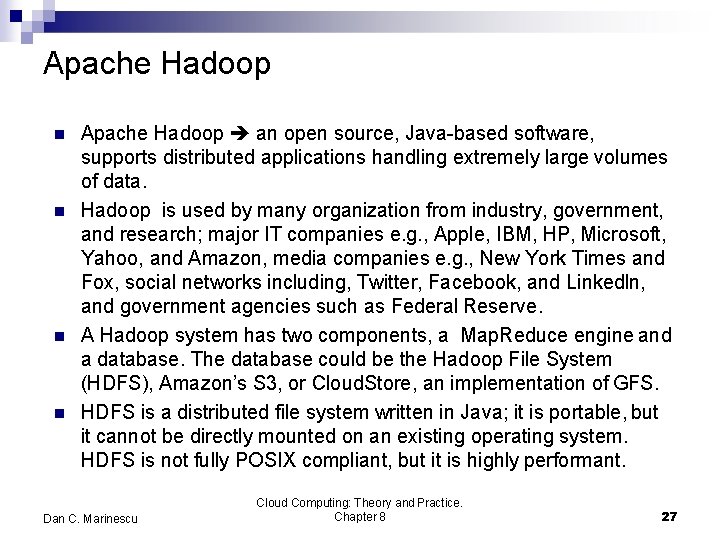 Apache Hadoop an open source, Java-based software, supports distributed applications handling extremely large volumes