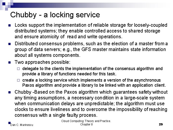 Chubby - a locking service Locks support the implementation of reliable storage for loosely-coupled