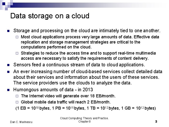Data storage on a cloud Storage and processing on the cloud are intimately tied