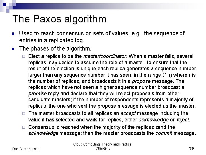 The Paxos algorithm Used to reach consensus on sets of values, e. g. ,
