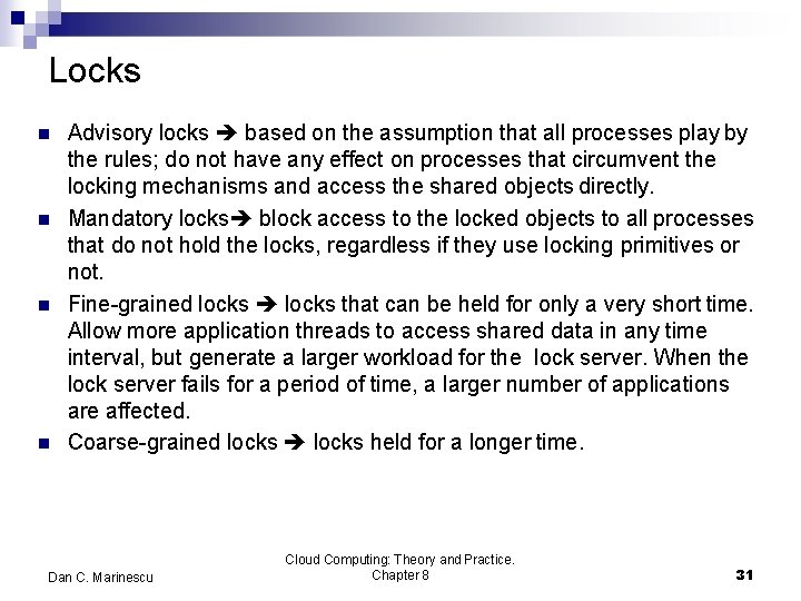 Locks Advisory locks based on the assumption that all processes play by the rules;