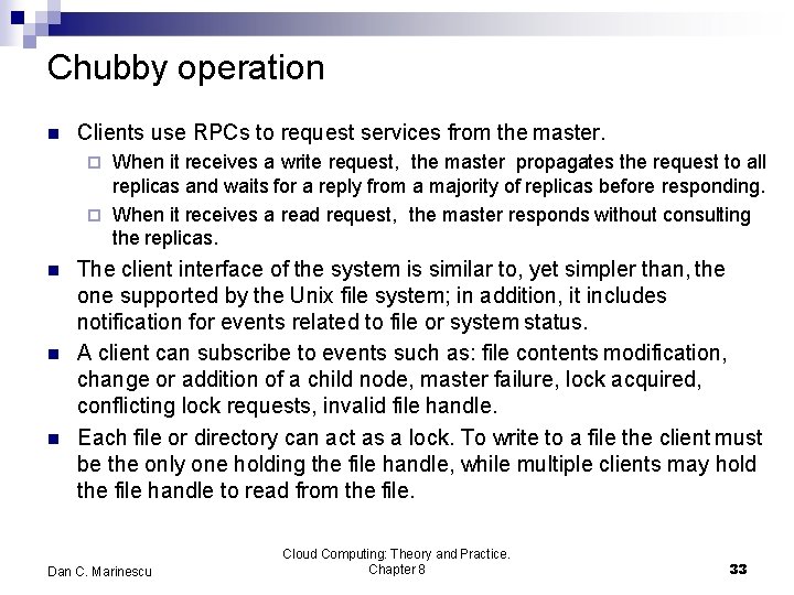 Chubby operation Clients use RPCs to request services from the master. When it receives
