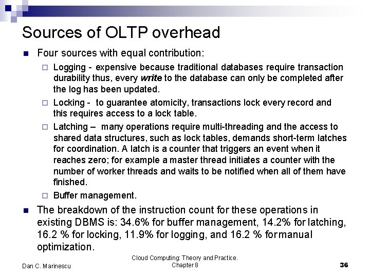 Sources of OLTP overhead Four sources with equal contribution: Logging - expensive because traditional