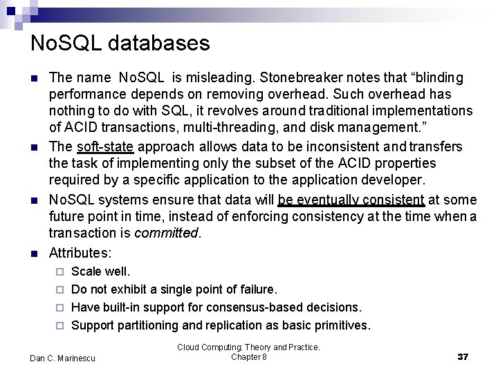No. SQL databases The name No. SQL is misleading. Stonebreaker notes that “blinding performance