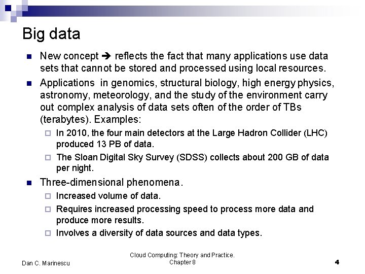 Big data New concept reflects the fact that many applications use data sets that