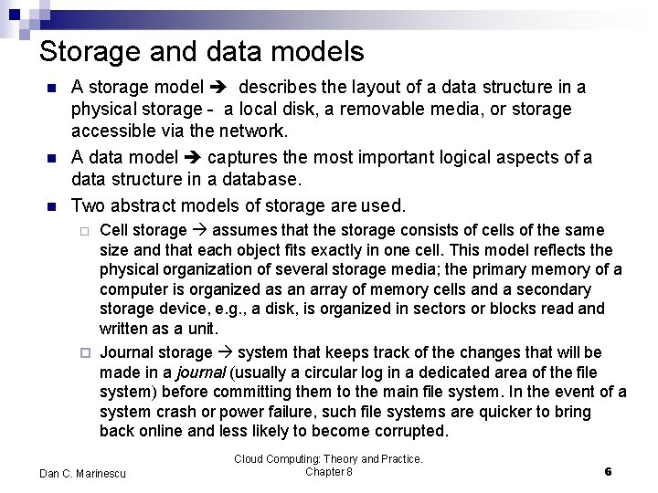 Storage and data models A storage model describes the layout of a data structure